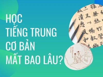Học tiếng Trung mất bao lâu để thi đỗ HSK thành công