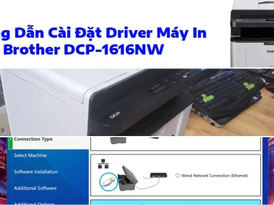 Hướng Dẫn Cài Đặt Máy In Brother DCP-1616NW Toàn Diện