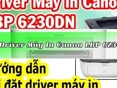 Hướng Dẫn Cài Đặt Máy In Canon LBP 6230dn Chi Tiết