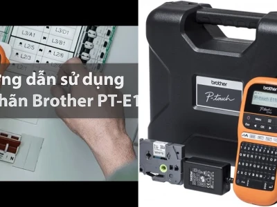 Hướng Dẫn Sử Dụng Máy In Nhãn Brother PT E110 Chi Tiết Nhất 2026