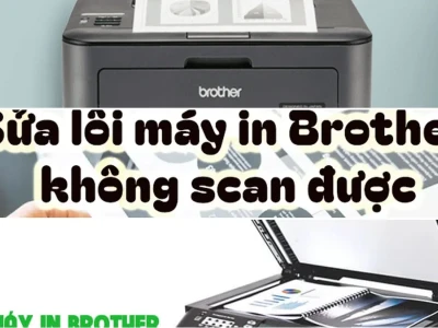 Máy In Brother Không Scan Được Nguyên Nhân Và Cách Khắc Phục Hiệu Quả